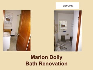 BEFORE Marlon DollyBath Renovation  