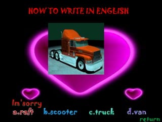 HOW TO WRITE IN ENGLISH




                          return
 
