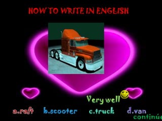 HOW TO WRITE IN ENGLISH




                          continúe
 