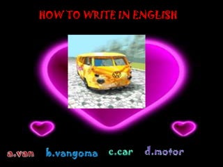 HOW TO WRITE IN ENGLISH
 