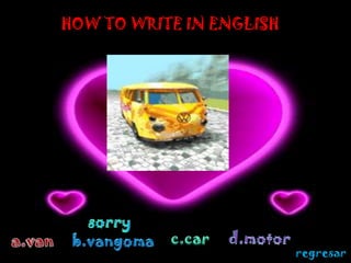 HOW TO WRITE IN ENGLISH




                          regresar
 