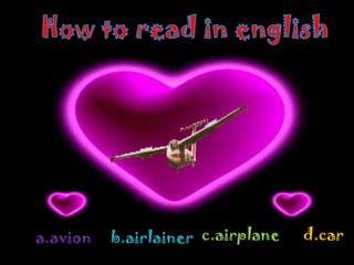 a.avion   b.airlainer c.airplane   d.car
 