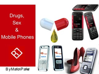 Drugs,  Sex  &  Mobile Phones By Marlon Parker   