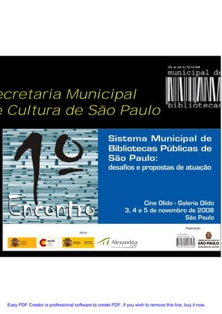 ecretaria Municipal
e Cultura de São Paulo




                                  Marlon Florian
                                 Valdirene Gomes




 Easy PDF Creator is professional software to create PDF. If you wish to remove this line, buy it now.
 