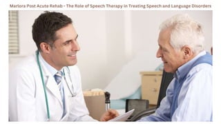 Marlora Post Acute Rehab - The Role of Speech Therapy in Treating Speech and Language Disorders
 