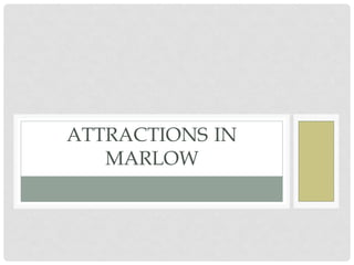 ATTRACTIONS IN
MARLOW

 