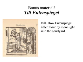 Bonus material! Till Eulenspiegel #20. How Eulenspiegel sifted flour by moonlight into the courtyard. 