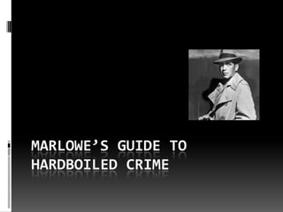 Marlowe’s guide to hardboiled crime 