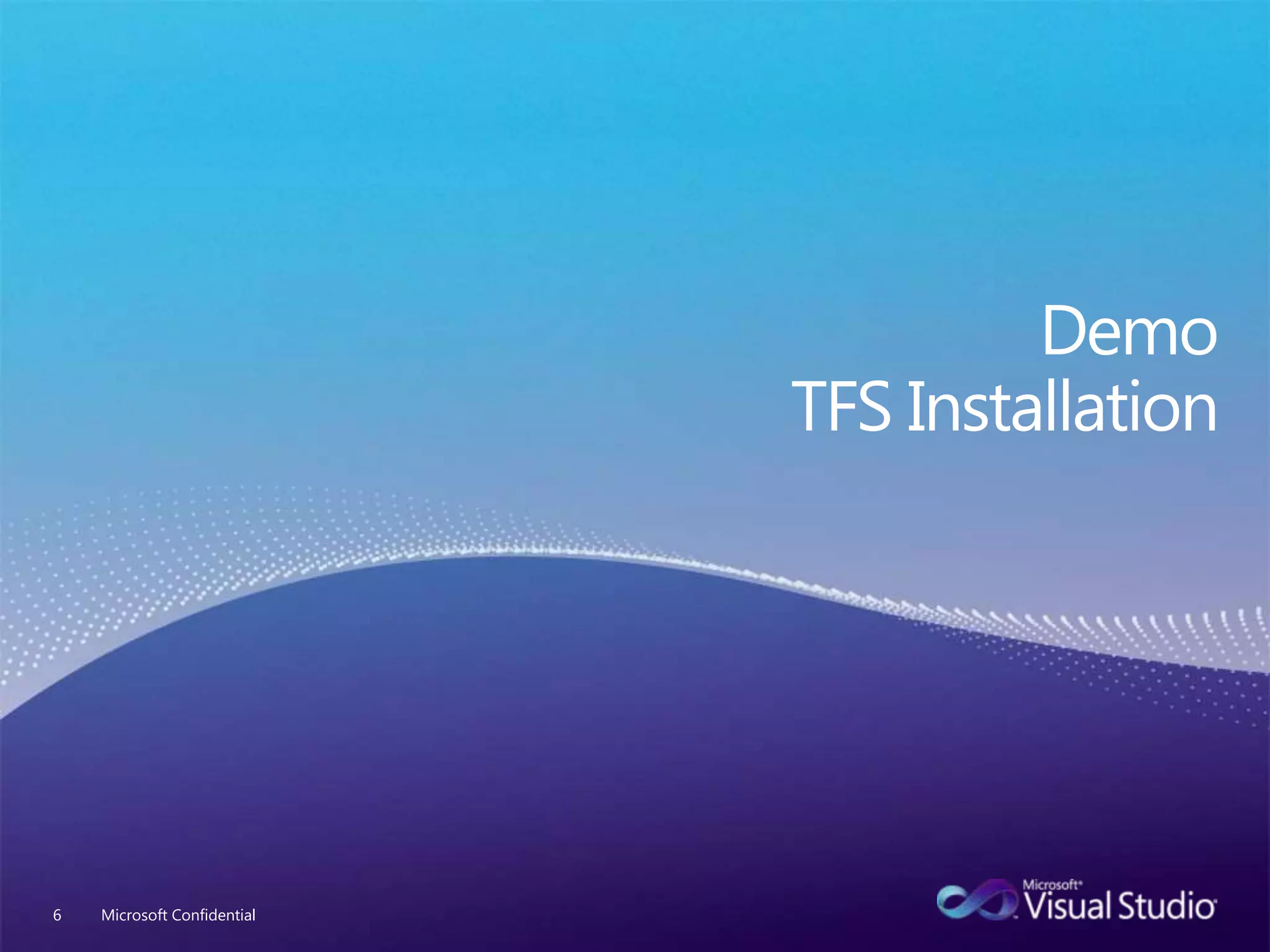 DemoTFS InstallationMicrosoft Confidential6