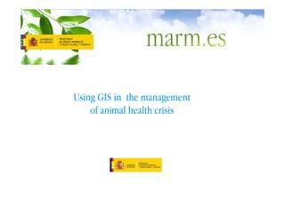 Using GIS in the management
    of animal health crisis
 