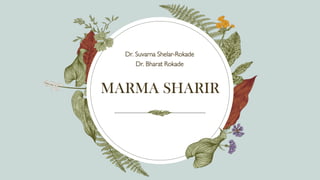 MARMA SHARIR
Dr. Suvarna Shelar-Rokade
Dr. Bharat Rokade
 