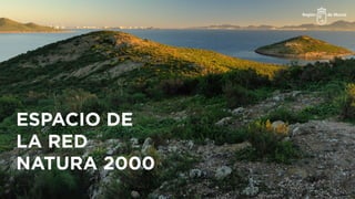 ESPACIO DE
LA RED
NATURA 2000
 