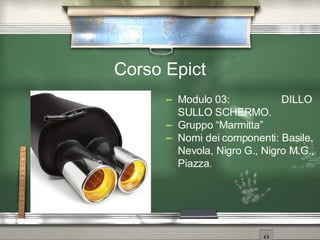 Corso Epict ,[object Object],[object Object],[object Object]
