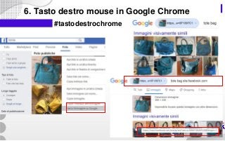 6. Tasto destro mouse in Google Chrome
#tastodestrochrome
 