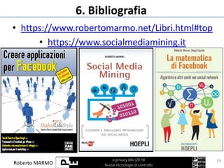 Roberto MARMO
6. Bibliografia
• https://www.robertomarmo.net/Libri.html#top
• https://www.socialmediamining.it
19
 