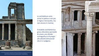 Da Wikimedia Commons: Dave &amp; Margie Hill / Kleerup from Centennial, CO, USA / CC
BY-SA (https://creativecommons.org/licenses/by-sa/2.0) Modificato
https://commons.wikimedia.org/wiki/File:Basilica_(7238819338).jpg
Le architetture sono
ormai in pietra e non più
in legno e terracotta, ma
non ancora in marmo.
Il modello architettonico
greco ellenistico permette
di creare uno sfondo
scenografico e di pregio
alle attività istituzionali
che vi si svolgono.
 