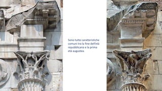 Sono tutte caratteristiche
comuni tra la fine dell’età
repubblicana e la prima
età augustea.
 
