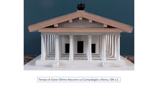 Tempio di Giove Ottimo Massimo sul Campidoglio a Roma, 509 a.C.
 