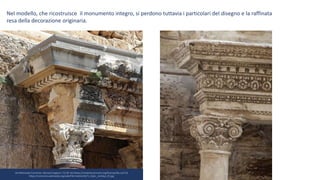 Nel modello, che ricostruisce il monumento integro, si perdono tuttavia i particolari del disegno e la raffinata
resa della decorazione originaria.
Da Wikimedia Commons: Bernard Gagnon / CC BY-SA (https://creativecommons.org/licenses/by-sa/3.0)
https://commons.wikimedia.org/wiki/File:Hadrian%27s_Gate,_Antalya_05.jpg
 