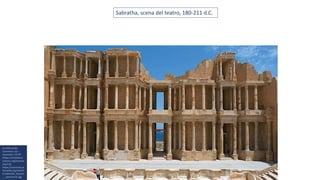 Sabratha, scena del teatro, 180-211 d.C.
Da Wikimedia
Commons: Jan
Hazevoet / CC BY
(https://creativeco
mmons.org/licenses
/by/3.0)
https://commons.w
ikimedia.org/wiki/Fi
le:Sabratha_theatre
_-_panoramio.jpg
 