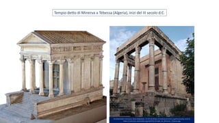 Da Wikimedia Commons: Riad Hadjsadok / CC BY-SA (https://creativecommons.org/licenses/by-sa/4.0)
https://commons.wikimedia.org/wiki/File:Temple_de_Minerve,_Tebessa.jpg
Tempio detto di Minerva a Tébessa (Algeria), inizi del III secolo d.C.
 