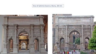 Arco di Settimio Severo a Roma, 203 d.C.
 