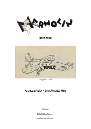 (1927-1928)
Dibujos de Girón
GUILLERMO HERNÁNDEZ-MIR
Edición:
Julio Pollino Tamayo
cinelacion@yahoo.es
 