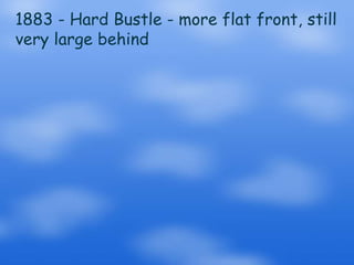 1883 - Hard Bustle - more flat front, still very large behind