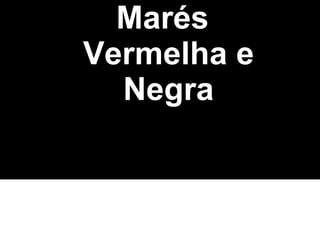 Marés Vermelha e Negra Nomes: Matheus Bastos Alves  e Matheus C. dos Santos 