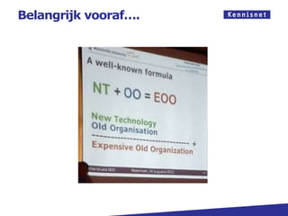 Belangrijk vooraf….




         NT + OO = EOO
 