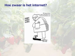Hoe zwaar is het internet?
 
