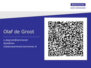 Olaf de Groot
o.degroot@kennisnet
@olafiolio
ictbekwaamheid.kennisnet.nl
 