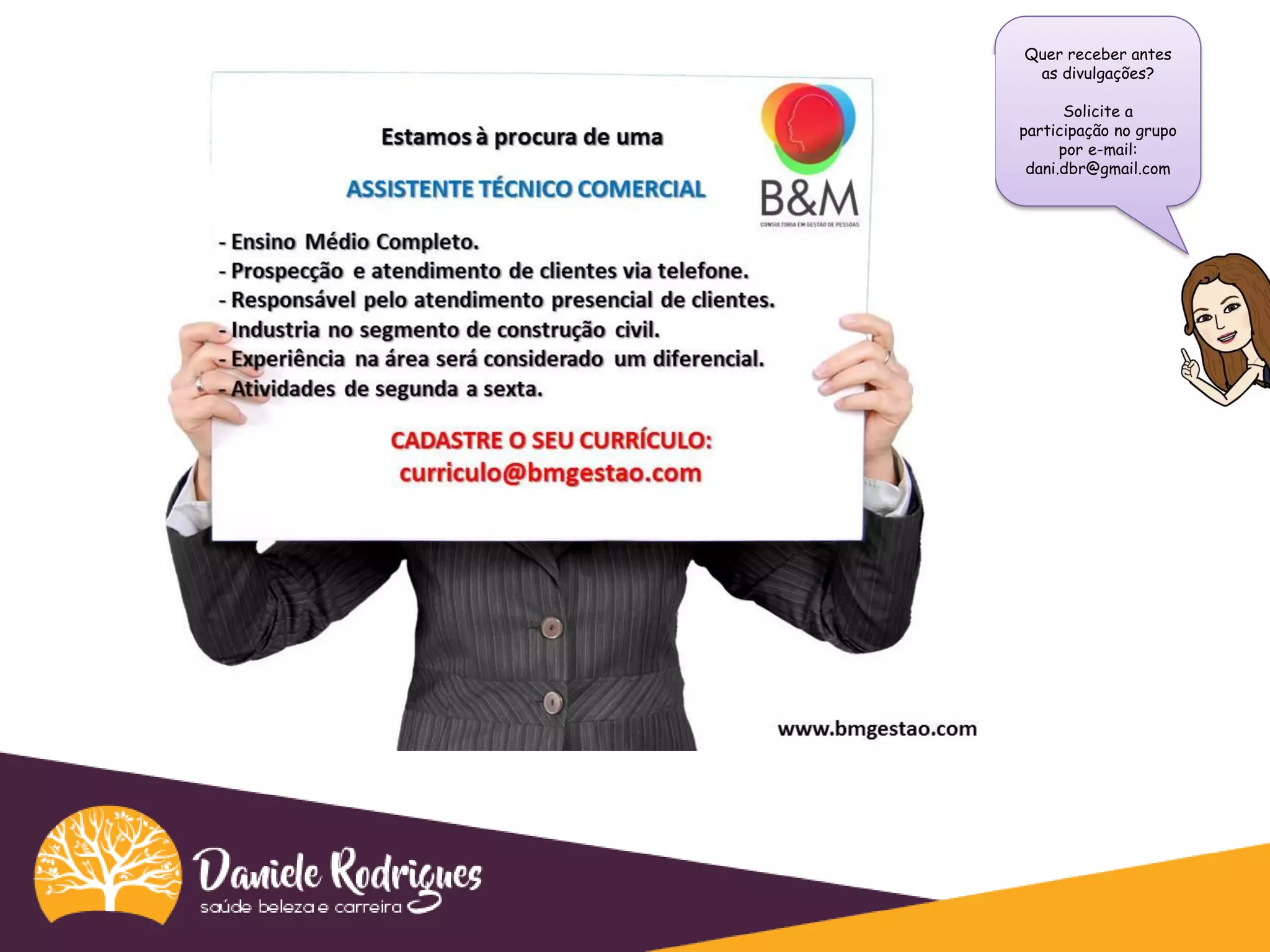 Quer receber antes
as divulgações?
Solicite a
participação no grupo
por e-mail:
dani.dbr@gmail.com
 