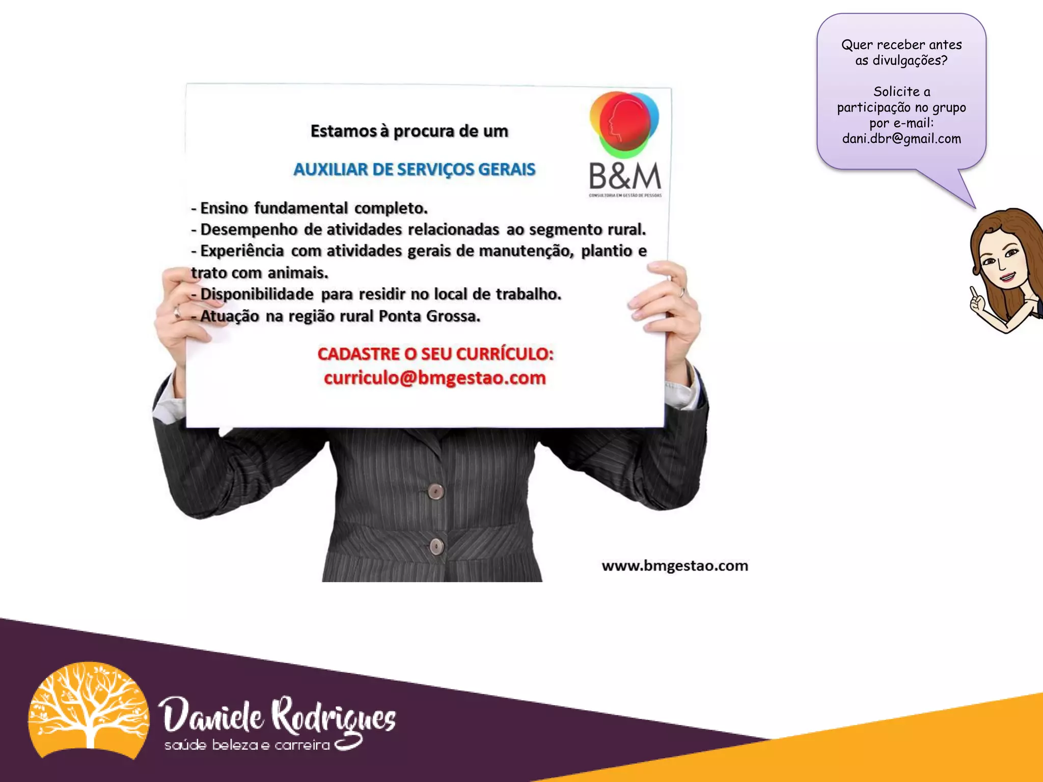 Quer receber antes
as divulgações?
Solicite a
participação no grupo
por e-mail:
dani.dbr@gmail.com
 