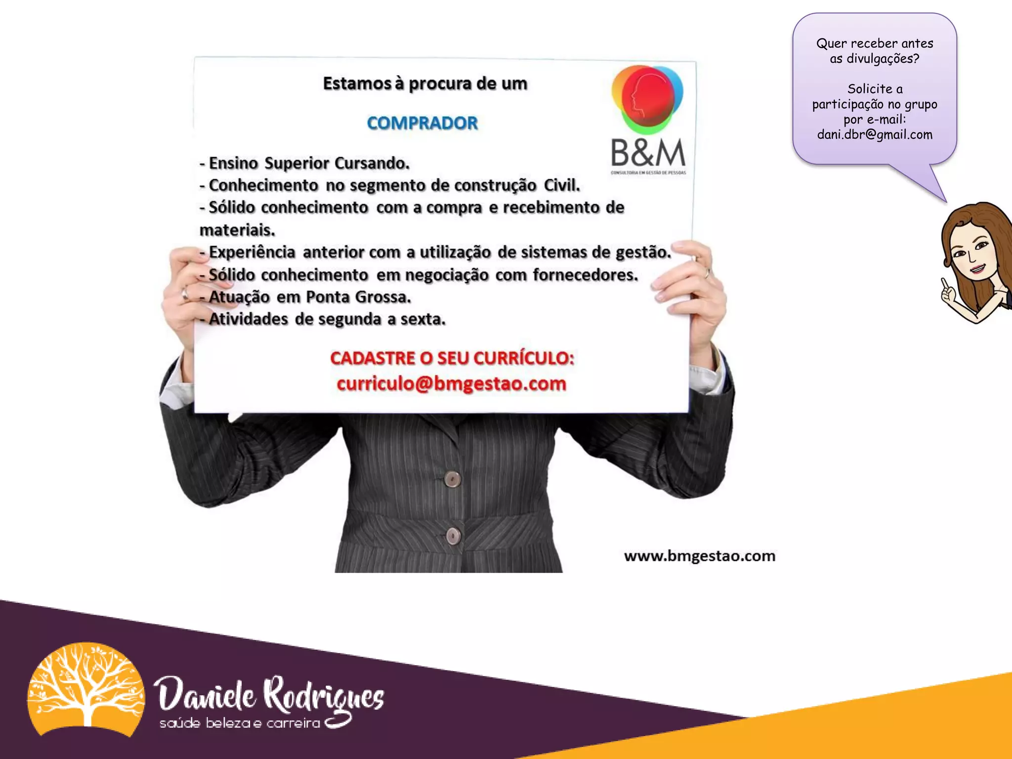 Quer receber antes
as divulgações?
Solicite a
participação no grupo
por e-mail:
dani.dbr@gmail.com
 