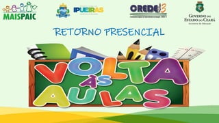 RETORNO PRESENCIAL
 