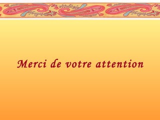Merci de votre attention

 