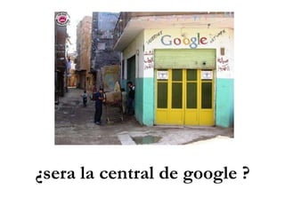 ¿sera la central de google ? 