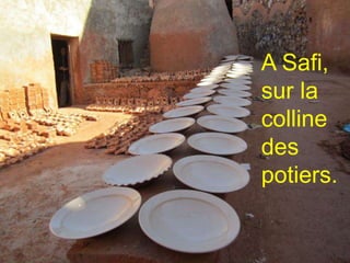 A Safi,
sur la
colline
des
potiers.
 
