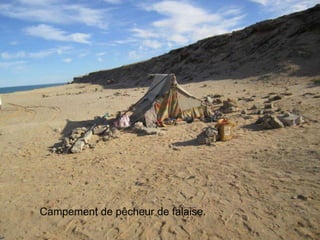 Campement de pêcheur de falaise.
 