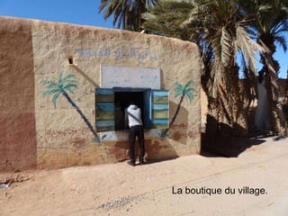 La boutique du village.
 