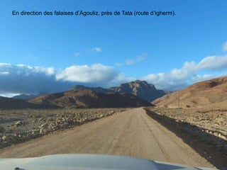 En direction des falaises d’Agouliz, près de Tata (route d’Igherm).
 