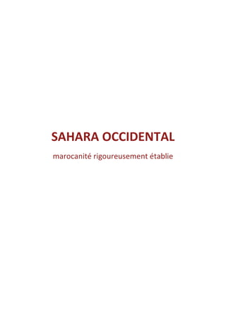 SAHARA OCCIDENTAL
marocanité rigoureusement établie
 
