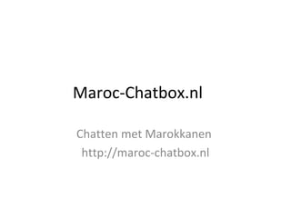 Maroc-Chatbox.nl
Chatten met Marokkanen
http://maroc-chatbox.nl

 