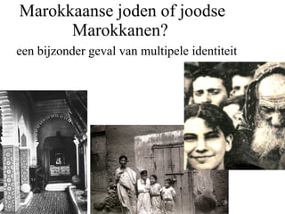 Marokkaanse joden of joodse Marokkanen?    een bijzonder geval van multipele identiteit 