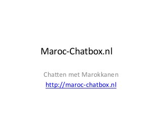 Maroc-Chatbox.nl
Chatten met Marokkanen
http://maroc-chatbox.nl

 