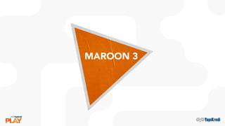 MAROON 3
 