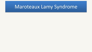 Maroteaux Lamy Syndrome
 