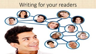 Writing for your readers
 