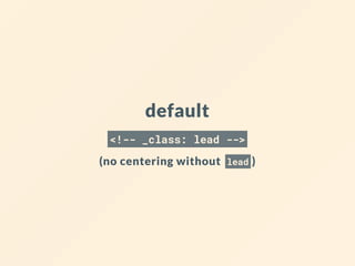 default
<!-- _class: lead -->
(no centering without lead )
 